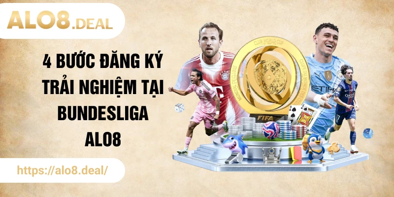4 bước đăng ký trải nghiệm tại Bundesliga ALO8