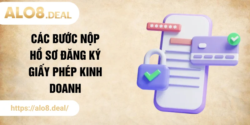 Các bước nộp hồ sơ đăng ký giấy phép kinh doanh
