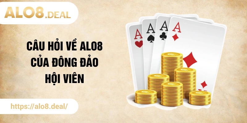 Câu hỏi về ALO8 của đông đảo hội viên