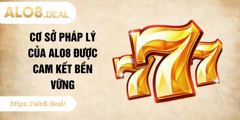 Cơ sở pháp lý của ALO8 được cam kết bền vững