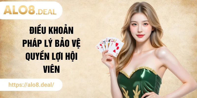 Điều khoản pháp lý bảo vệ quyền lợi hội viên