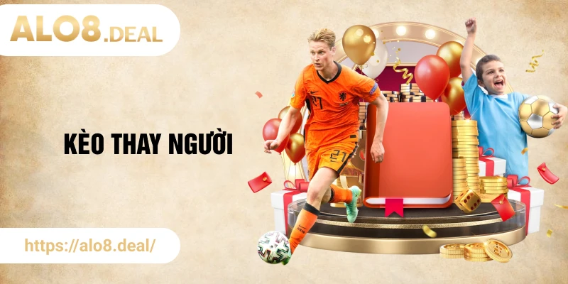 Kèo thay người