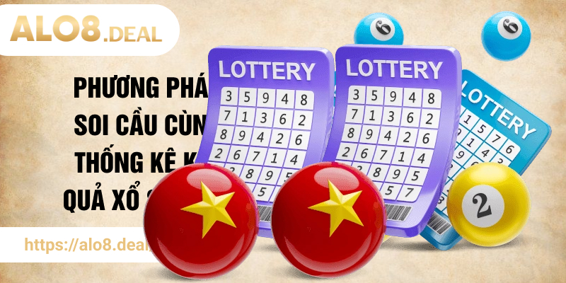 Phương pháp soi cầu cùng thống kê kết quả xổ số ALO8