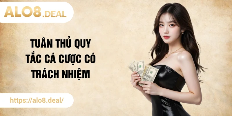 Tuân thủ quy tắc cá cược có trách nhiệm